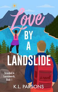 Love By a Landslide by K.L. Parsons