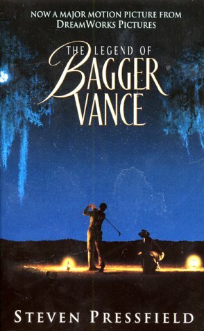 The Legend of Bagger Vance: A Novel of Golf and the Game of Life by Steven Pressfield