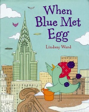 When Blue Met Egg by Lindsay Ward