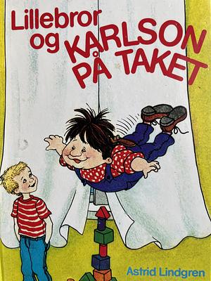 Lillebror og Karlson på taket by Astrid Lindgren