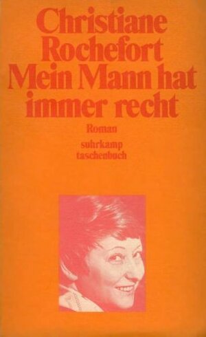 Mein Mann Hat Immer Recht: Roman by Christiane Rochefort