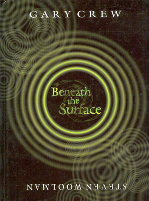 Beneath the Surface by Steven Woolman, Gary Crew