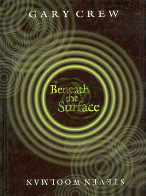 Beneath the Surface by Steven Woolman, Gary Crew