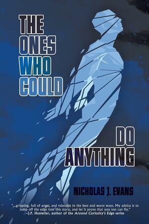 The Ones Who Could Do Anything by Nicholas J. Evans