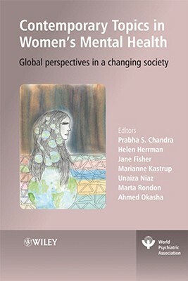 Contemporary Topics in Women's Mental Health: Global Perspectives in a Changing Society by Helen Herrman, Jane E. Fisher, Prabha S. Chandra