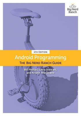 Android Programming: The Big Nerd Ranch Guide by Chris Stewart, Bill Phillips, Kristin Marsicano