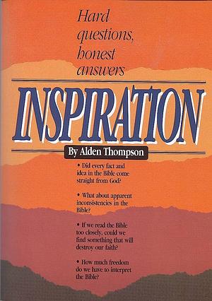 Inspiration: Hard Questions, Honest Answers by Alden Thompson