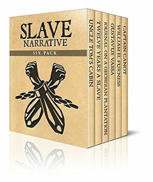 Slave Narrative Six Pack - Uncle Tom's Cabin, Twelve Years A Slave, Journal of a Residence on a Georgian Plantation, The Life of Olaudah Equiano, William ... (Slave Narrative Six Pack Boxset Book 1) by William Still, Solomon Northup, Olaudah Equiano, Brantz Mayer, Fanny Kemble, Harriet Beecher Stowe