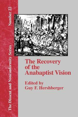 The Recovery of the Anabaptist Vision: A Sixtieth Anniversary Tribute to Harold S. Bender by 