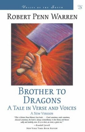 Brother to Dragons: A Tale in Verse and Voices: A New Version by Robert Penn Warren