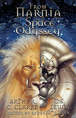 From Narnia to a Space Odyssey by C.S. Lewis, Arthur C. Clarke, Ryder W. Miller