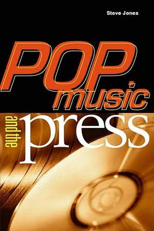 Pop Music and the Press by Steve Jones