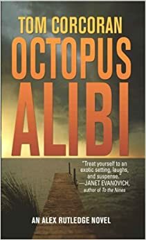 Octopus Alibi: An Alex Rutledge Mystery by Tom Corcoran