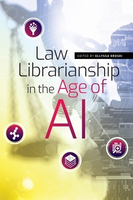 Law Librarianship in the Age of AI by Ellyssa Kroski
