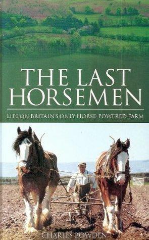 The Last Horsemen by Charles Bowden