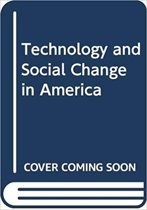 Technology and social change in America by Edwin T. Layton