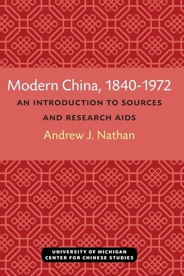 Modern China, 1840-1972: An Introduction to Sources and Research AIDS by Andrew Nathan