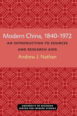 Modern China, 1840-1972: An Introduction to Sources and Research AIDS by Andrew Nathan