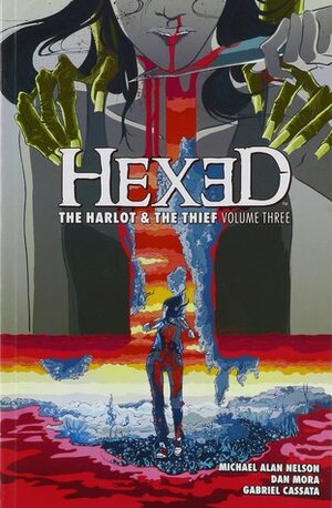 Hexed: The Harlot And The Thief Vol. 3 by Michael Alan Nelson, Gabriel Cassata, Dan Mora, Ed Dukeshire