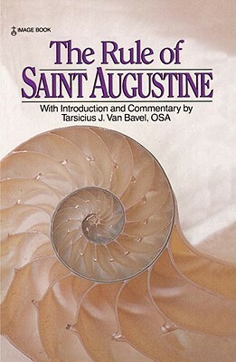 The Rule of Saint Augustine by Tarsicius J. van Bavel, Raymond Canning, Saint Augustine