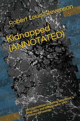 Kidnapped (Annotated): Enriched Edition Including Stevenson´s Biography and Bibliography, 19th Century Chronology by Robert Louis Stevenson, Ann Korr