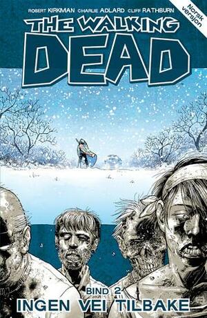 Ingen Vei Tilbake by Charlie Adlard, Cliff Rathburn, Robert Kirkman