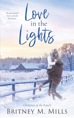 Love in the Lights: Christmas at the Ranch by Britney M. Mills