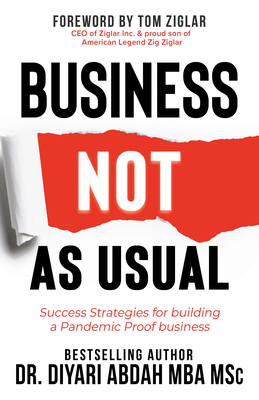 Business Not as Usual: Success Strategies for Building a Pandemic Proof Business by Diyari Abdah