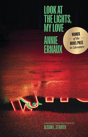 Look at the Lights, My Love by Annie Ernaux