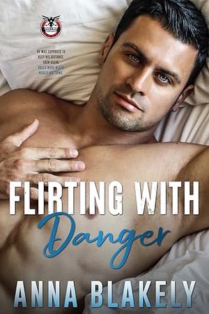 Flirting with Danger by Anna Blakely