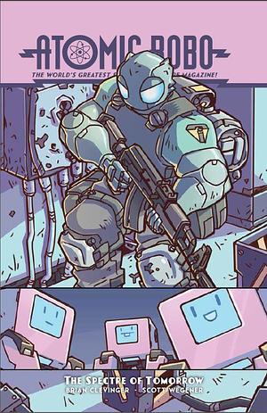 Atomic Robo and the Spectre of Tomorrow by Brian Clevinger