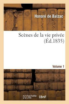 Scènes de la vie privée. Volume 1 by Honoré de Balzac