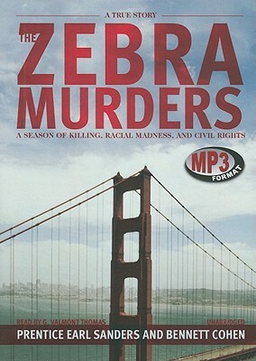 The Zebra Murders: A Season of Killing, Racial Madness, and Civil Rights by Prentice Earl Sanders, Bennett Cohen