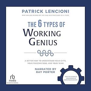 The Six Types of Working Genius by Patrick Lencioni