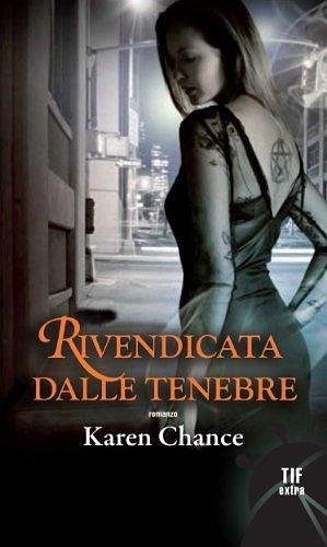 Rivendicata dalle Tenebre by Karen Chance, Karen Chance