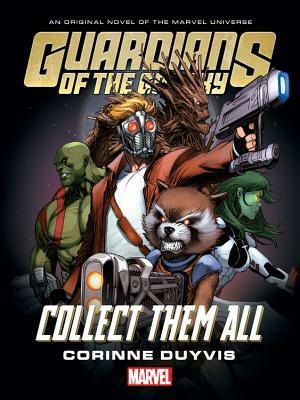 Guardians of the Galaxy: Collect Them All by Corinne Duyvis