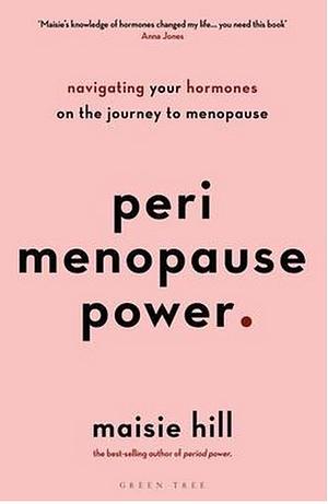 Perimenopause Power by Maisie Hill
