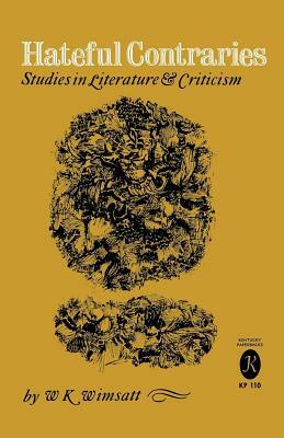 Hateful Contraries: Studies in Literature and Criticism by W. K. Wimsatt