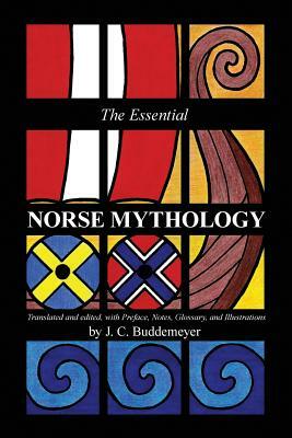 The Essential Norse Mythology by J. C. Buddemeyer