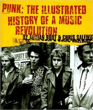 Punk: The Illustrated History of a Music Revolution by Adrian Boot, Chris Salewicz