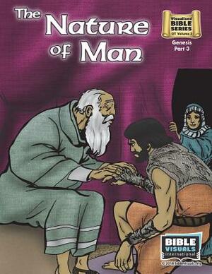 The Nature of Man: Old Testament Volume 3: Genesis Part 3 by Bible Visuals International, Arlene Piepgrass