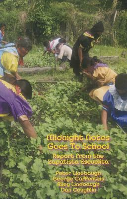 Midnight Notes Goes to School: Report from the Zapatista Escuelita by Peter Linebaugh, George Caffentzis, Riley Linebaugh