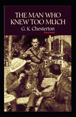 The man who knew too much illustrated by G.K. Chesterton