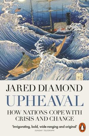 Upheaval: How Nations Cope with Crisis and Change by Jared Diamond