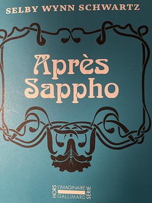 Après Sappho by Selby Wynn Schwartz