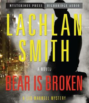 Bear Is Broken by Lachlan Smith