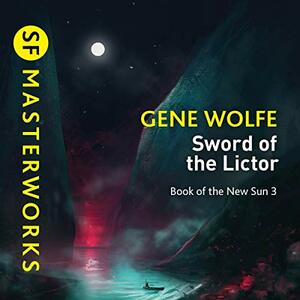 The Sword of the Lictor by Gene Wolfe