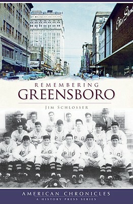 Remembering Greensboro by Jim Schlosser