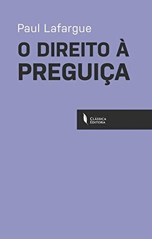 O Direito à Preguiça by Paul Lafargue