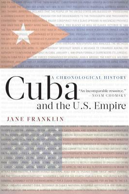 Cuba and the U.S. Empire: A Chronological History by Jane Franklin